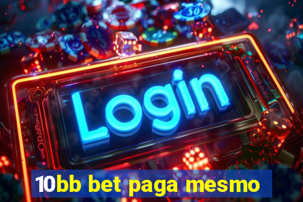 10bb bet paga mesmo